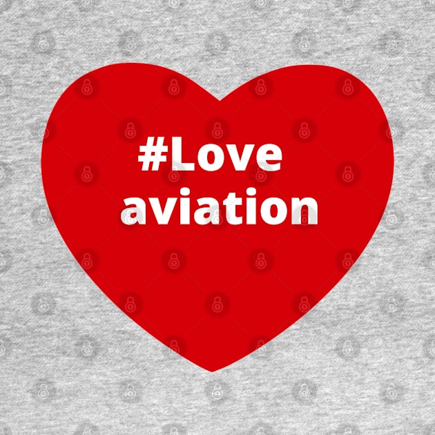 Love Aviation - Hashtag Heart by support4love